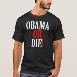 オバマはまたはワイシャツ死にます Tシャツ