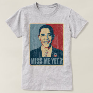 オバマは私をまだ恋しく思っていますか。 動揺して Tシャツ