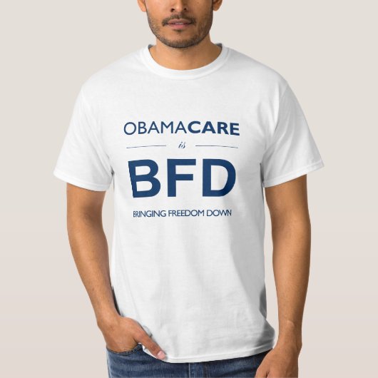 オバマケアはBFDはです(自由を低下させる) Tシャツ (正面)