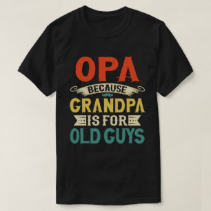 オパおじいちゃんがオヤジのお父さんの日 Tシャツ