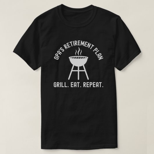 オパの退職プラン グリル 食う 繰り返し 退職 Tシャツ (デザイン正面)