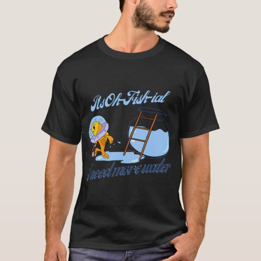 オフィッシャルだって、水がもっと必要 Tシャツ (正面)