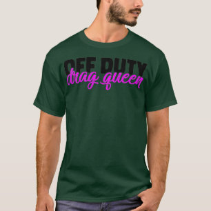 オフデューティーのドラッグクイーン LGBTQ プレミアム Tシャツ