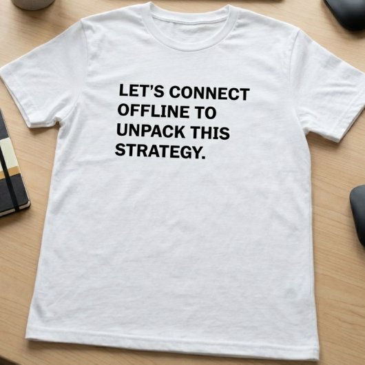 オフラインで繋がる戦略展開 面白いビジネス Tシャツ