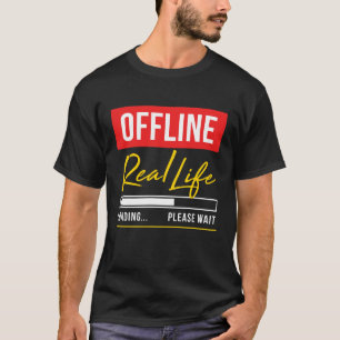 オフラインで-荷を積む実質生命はTシャツを待っています Tシャツ
