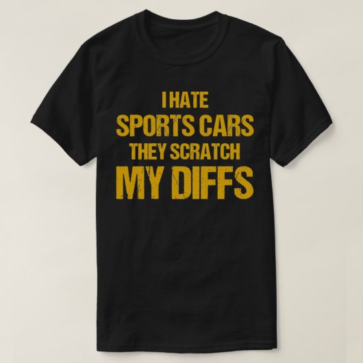 オフロード私はスポーツカー彼らは私のDiffsを傷つける嫌い Tシャツ (デザイン正面)