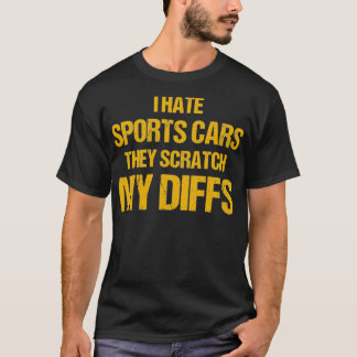 オフロード私はスポーツカー彼らは私のDiffsを傷つける嫌い Tシャツ