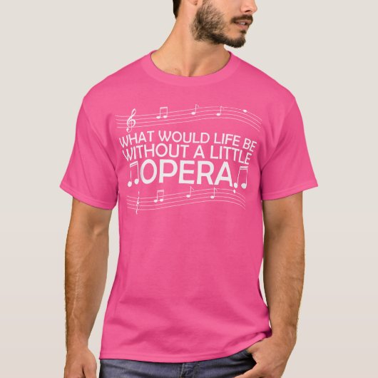 オペラなしの人生なんて Tシャツ (正面)