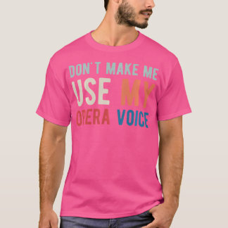 オペラの歌劇歌手を使わせないでくれ Tシャツ
