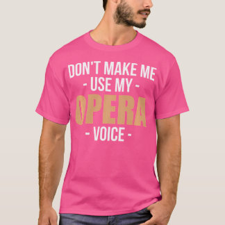 オペラの歌劇歌手を使わせないでくれ Tシャツ
