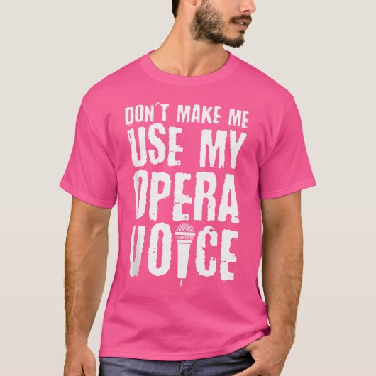 オペラの歌唱者を私に使わせないこと Tシャツ (正面)