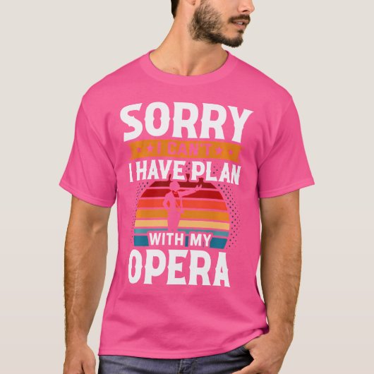 オペラの計画が立てなくてごめんなさい Tシャツ (正面)