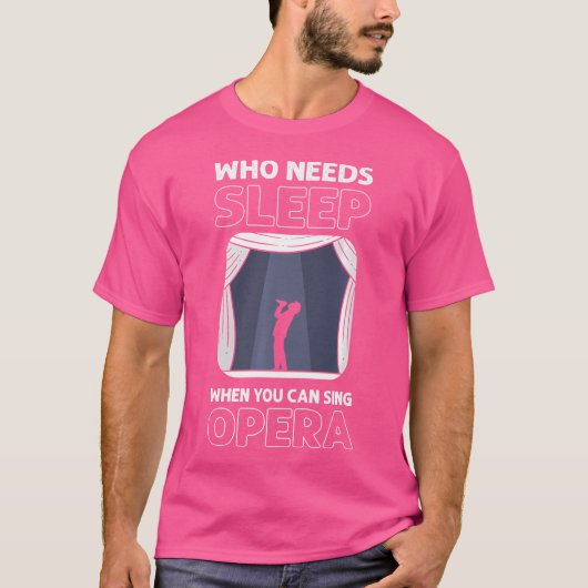 オペラを歌えるときに眠る必要がある人。オペラシン Tシャツ (正面)