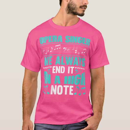 オペラ歌手いつもオペラ歌手を終わらせる Tシャツ (正面)