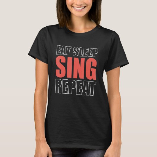 オペラ歌手のための Eat Sleep Sing Repeat Tシャツ (正面)