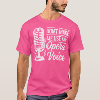 オペラ歌手は私にオペラの音声機能を使用させない Tシャツ