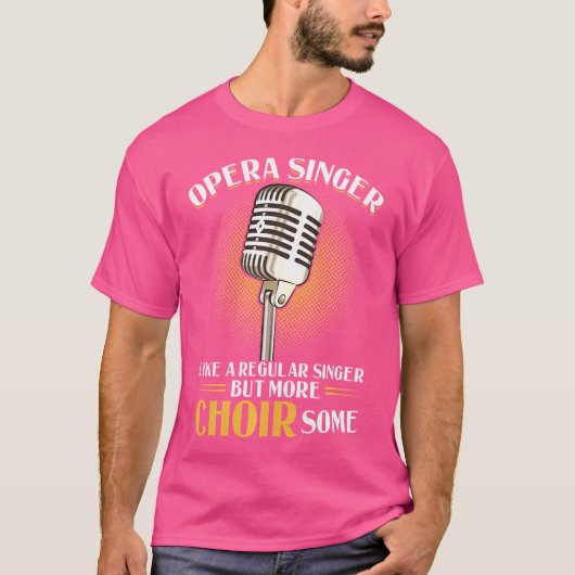 オペラ歌手 – 普通の歌手のように、より多くのチョイ Tシャツ (正面)