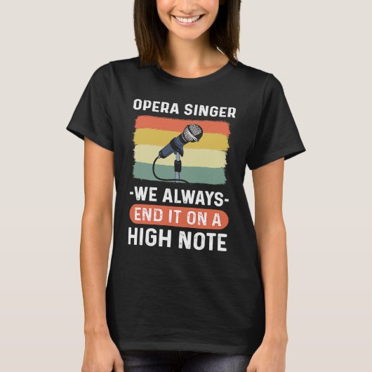 オペラ歌手 私たちは常にハイ・ノートで終わります オペラ Tシャツ (正面)