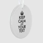 オリジナル Keep Calm とあなたのテキスト オーナメント (正面)