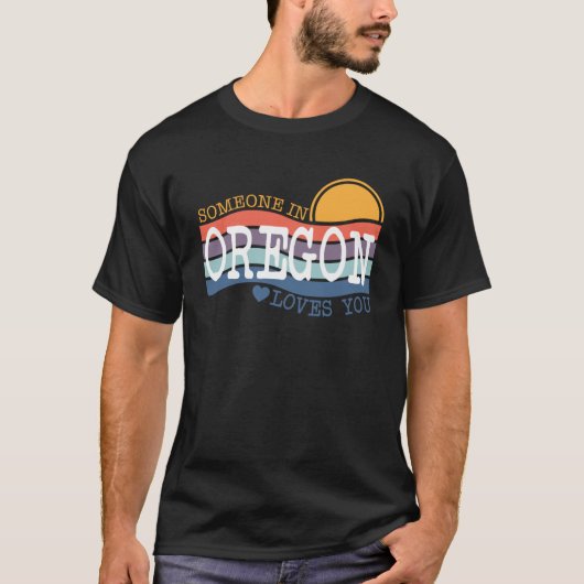 オレゴンにいる人があなたを愛している Tシャツ (正面)