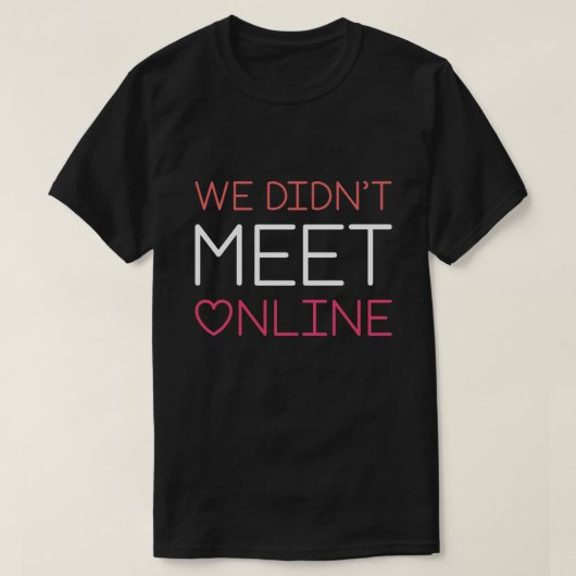 オンラインで出会ったわけじゃない Tシャツ (デザイン正面)