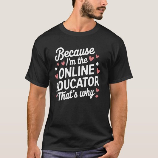 オンライン教育者だからです Tシャツ (正面)