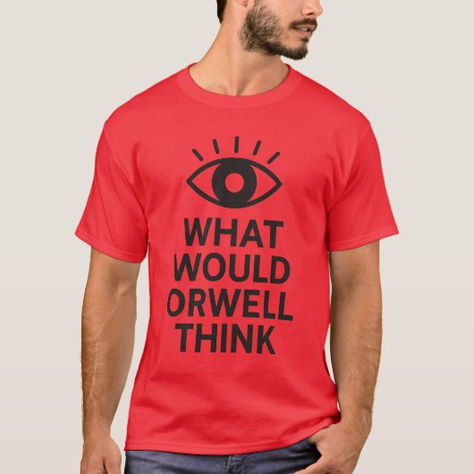 オーウェルはどう思うだろう Tシャツ (正面)