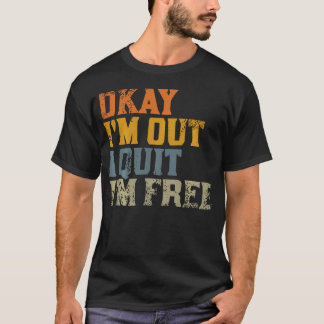 オーケー。辞めた。自由だ。退職 Tシャツ