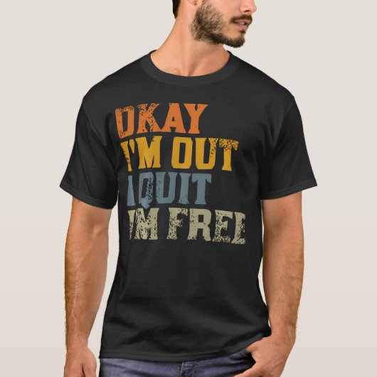オーケー。辞めた。自由だ。退職 Tシャツ (正面)