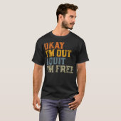 オーケー。辞めた。自由だ。退職 Tシャツ (正面フル)