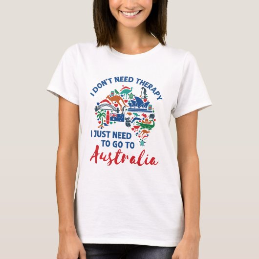 オーストラリアに行くセラピーは必要ない Tシャツ (正面)