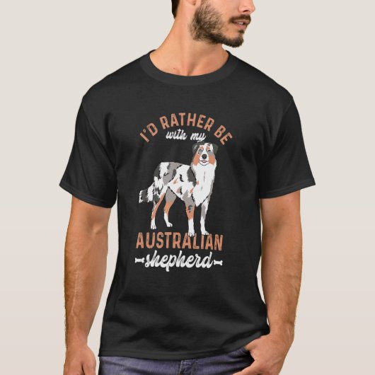 オーストラリアの羊飼いオーストラリア人のオーストラリア人と一緒にいるほうがいい Tシャツ (正面)