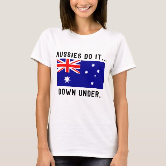 オーストラリア人は Down Under でやるのさ… Tシャツ (正面)