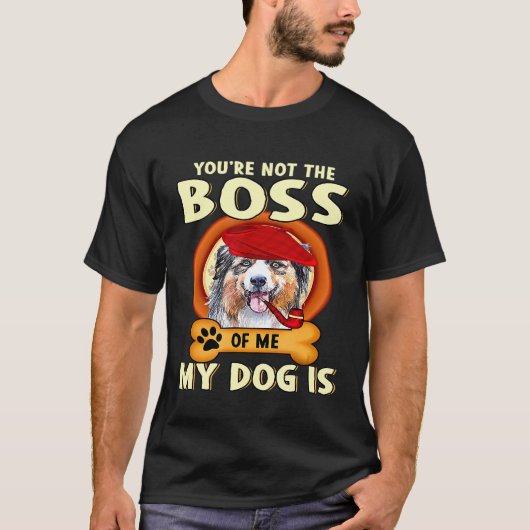オーストラリア・シェパードがボスではなく、私の犬は Tシャツ (正面)