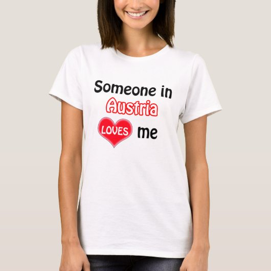 オーストリアにいる誰かが私を愛している Tシャツ (正面)