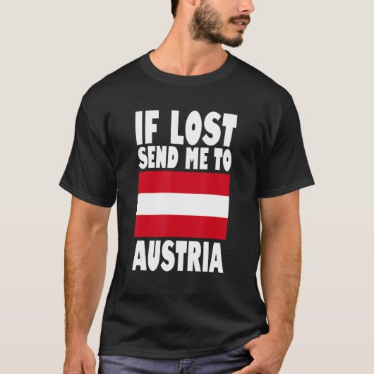 オーストリア国旗のデザインもし失ったが私をオーストリアに送る Tシャツ (正面)