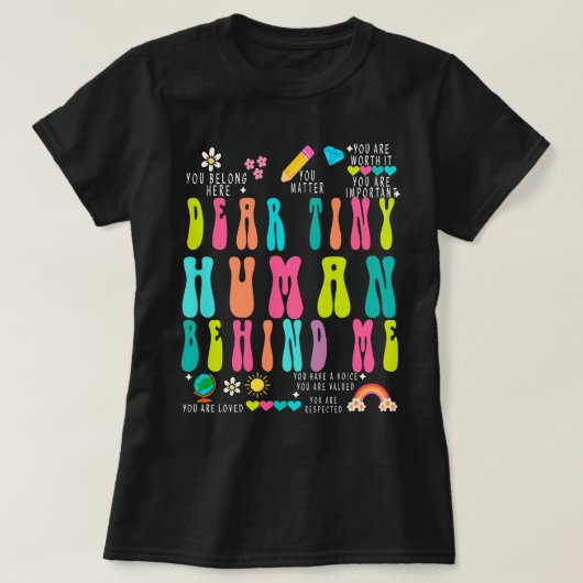オーダーメイドのデイケア教師用Tシャツ、 Dear Tiny Humans Be Tシャツ (デザイン正面)