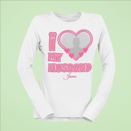 オーダーメイド I Love My Husband – 写真と名前入り Tシャツ