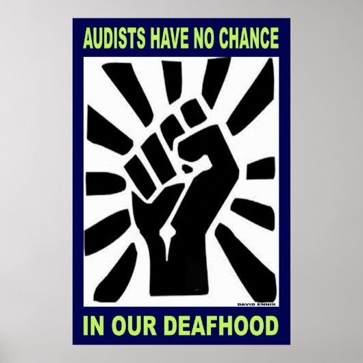 オーディエンスは我々の難聴にチャンスがない(23"x35") ポスター (正面)