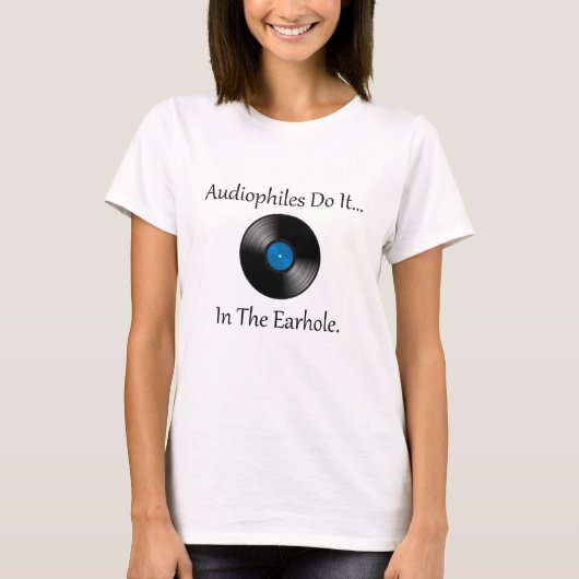 オーディオファイルはそれを... 耳の穴でやります。 Tシャツ (正面)