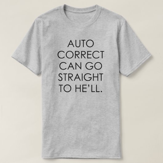 オートコレクトは彼にまっすぐ行くことができる Tシャツ (デザイン正面)