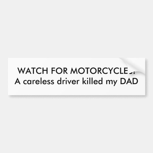 オートバイのために見て下さい! 殺される不注意な運転者… バンパーステッカー (正面)