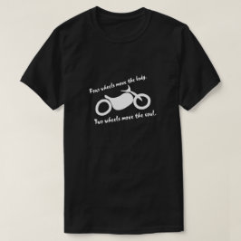 オートバイ- 2つの車輪は精神を動かします Tシャツ