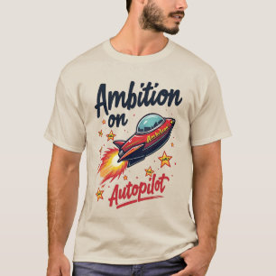 オートパイロット宇宙船に対する予測できな野心 Tシャツ