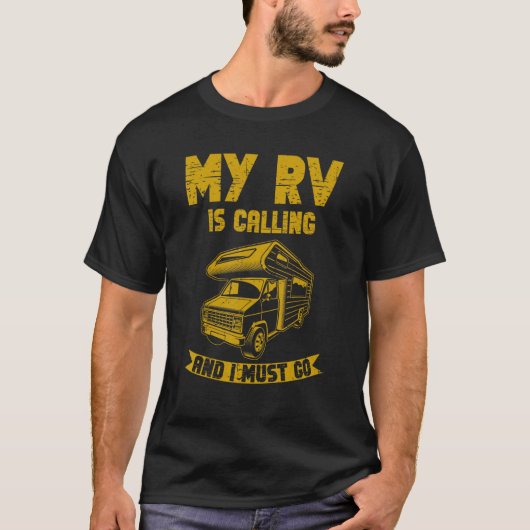 オートモーニングキャンパー私のRvが呼び出し、私は行かなければならない Tシャツ (正面)