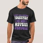 オーバードーズ啓発 ― オーバードーズは防ぐことができます Tシャツ (正面)