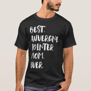 オーバ最高のールグーンポインターマムエバーブラケドーヴェルニュ Tシャツ