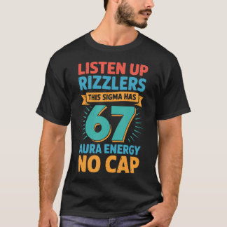 オーラエネルギー67のシグマを聴きな、リズラーたちよ Tシャツ