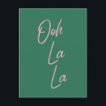 オーララおもしろい引用文ピフランスのンクアンドグリーン ポストカード<br><div class="desc">Ooh La – とシンプルタイポグラフィスタイリッシュの壁アートで、ピンク人気があると緑フランスので表現されています。</div>
