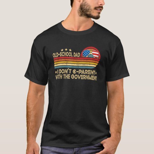 オールドスクールパパ私は政府と親にならない Tシャツ (正面)